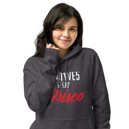 Unisex Hella Cavyar N4T1VE5 say Frisco Hoodie